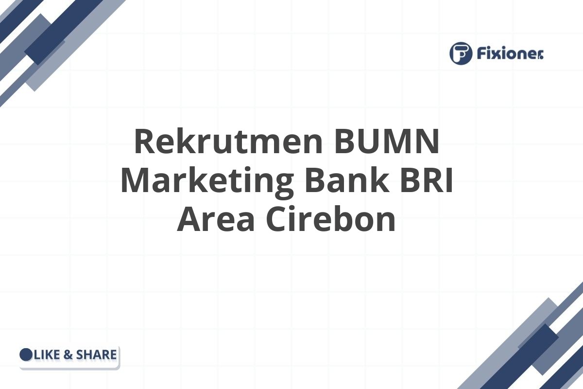 Rekrutmen BUMN Marketing Bank BRI Area Cirebon