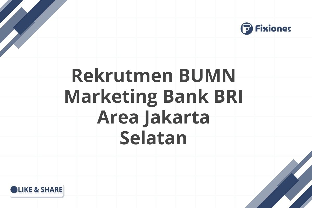 Rekrutmen BUMN Marketing Bank BRI Area Jakarta Selatan