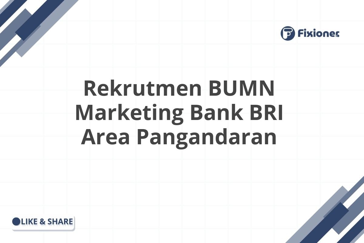 Rekrutmen BUMN Marketing Bank BRI Area Pangandaran