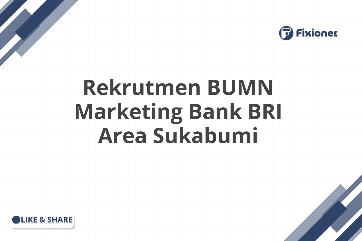 Rekrutmen BUMN Marketing Bank BRI Area Sukabumi
