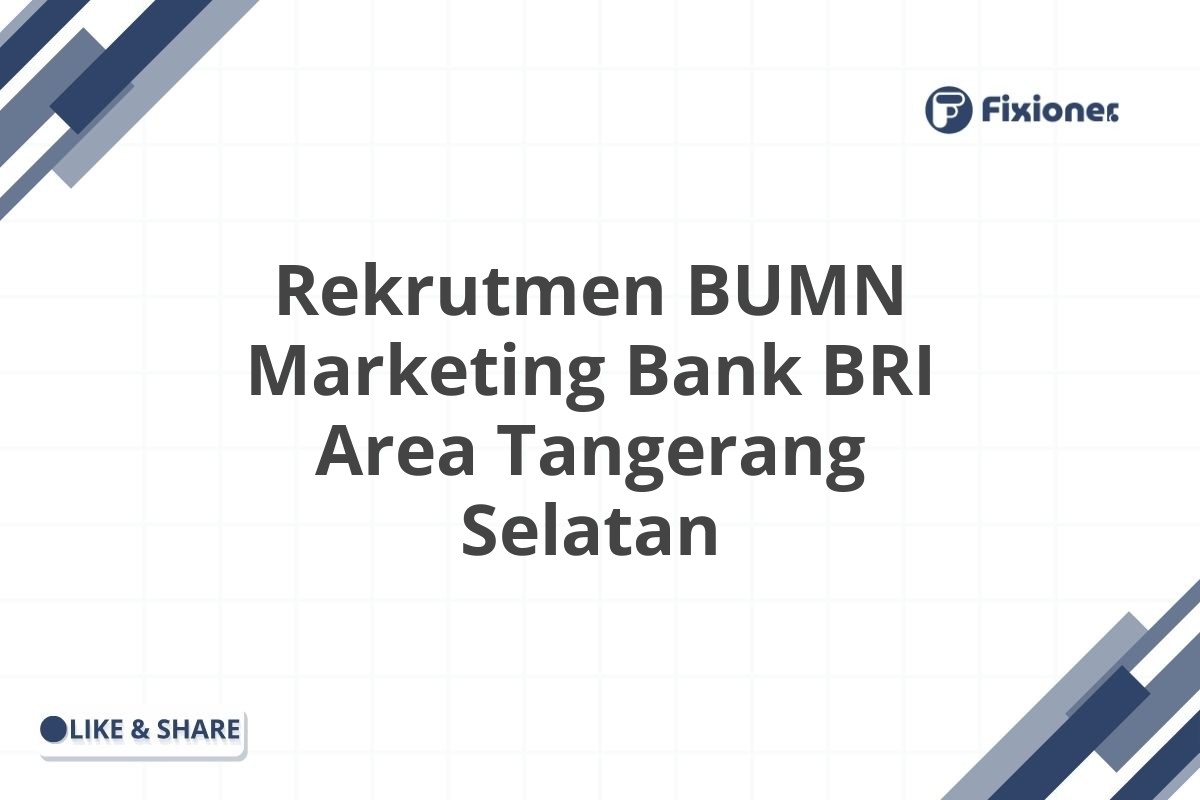 Rekrutmen BUMN Marketing Bank BRI Area Tangerang Selatan