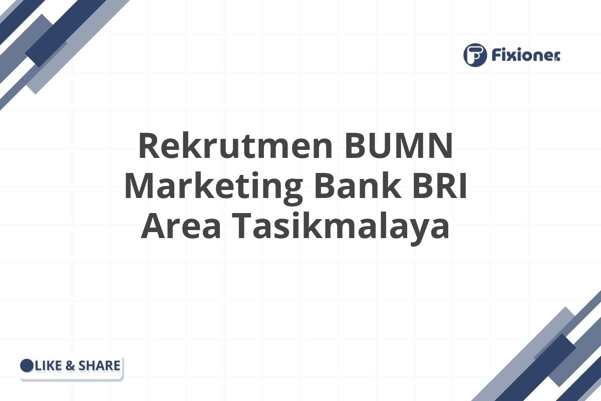 Rekrutmen BUMN Marketing Bank BRI Area Tasikmalaya