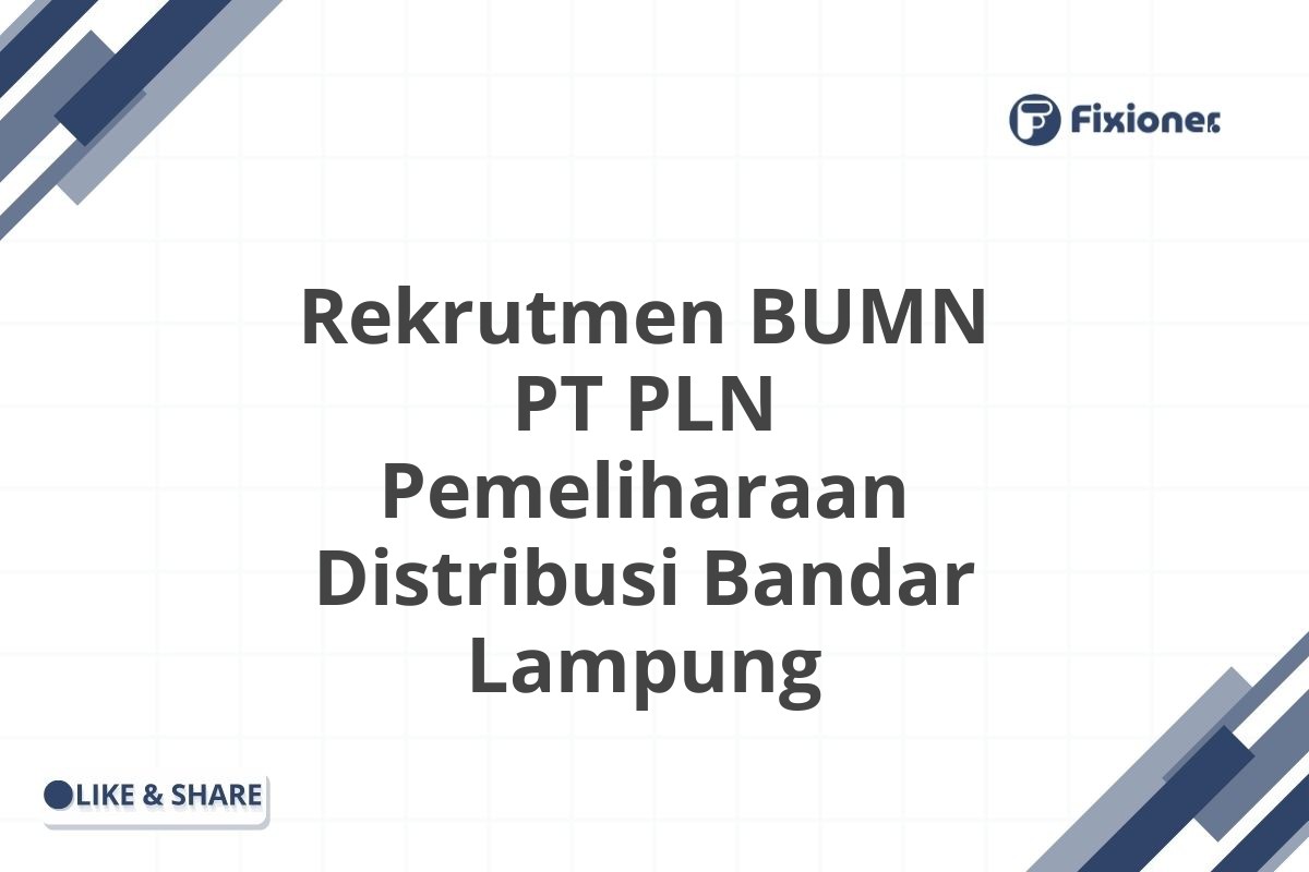 Rekrutmen BUMN PT PLN Pemeliharaan Distribusi Bandar Lampung