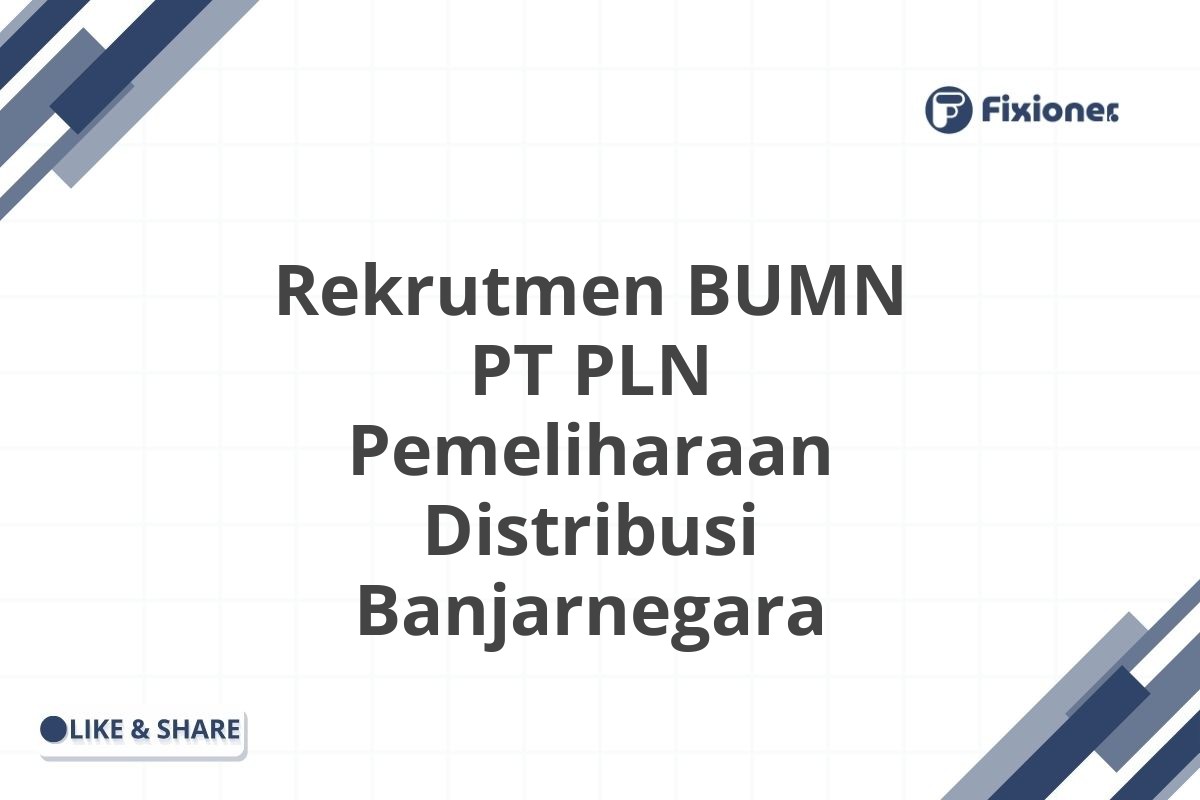 Rekrutmen BUMN PT PLN Pemeliharaan Distribusi Banjarnegara