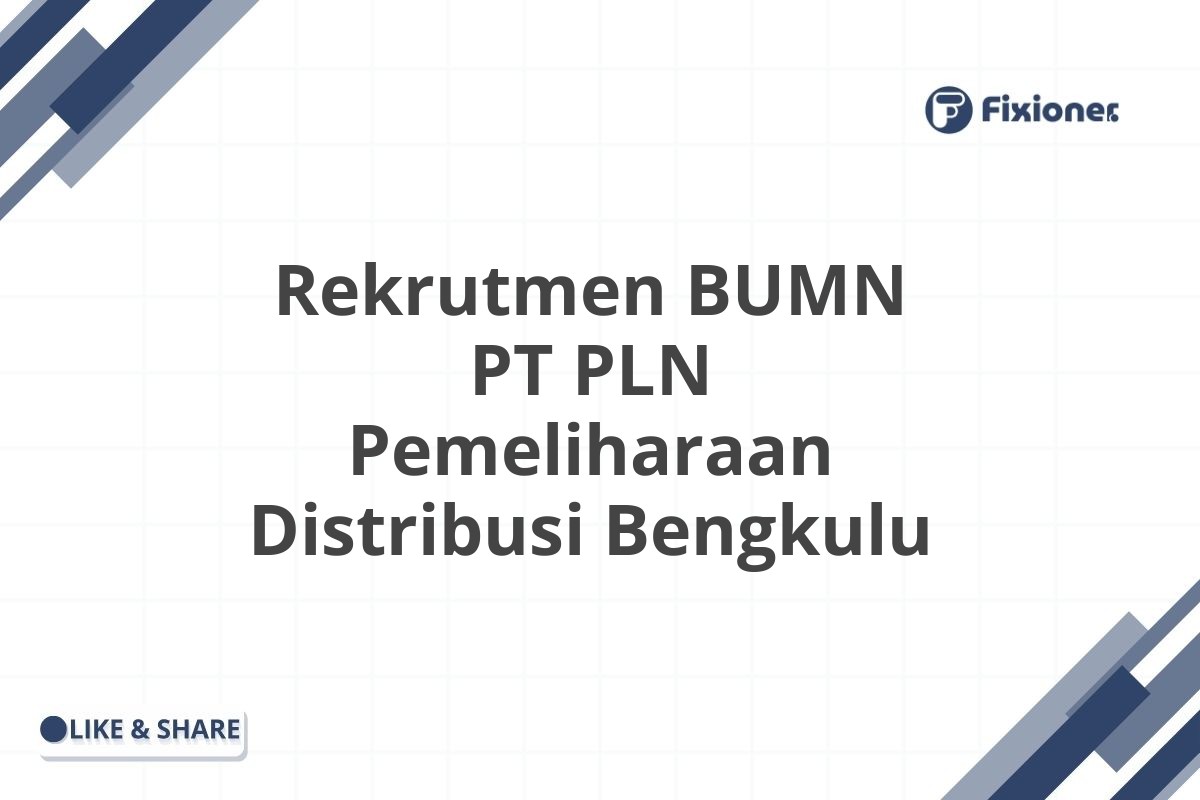 Rekrutmen BUMN PT PLN Pemeliharaan Distribusi Bengkulu