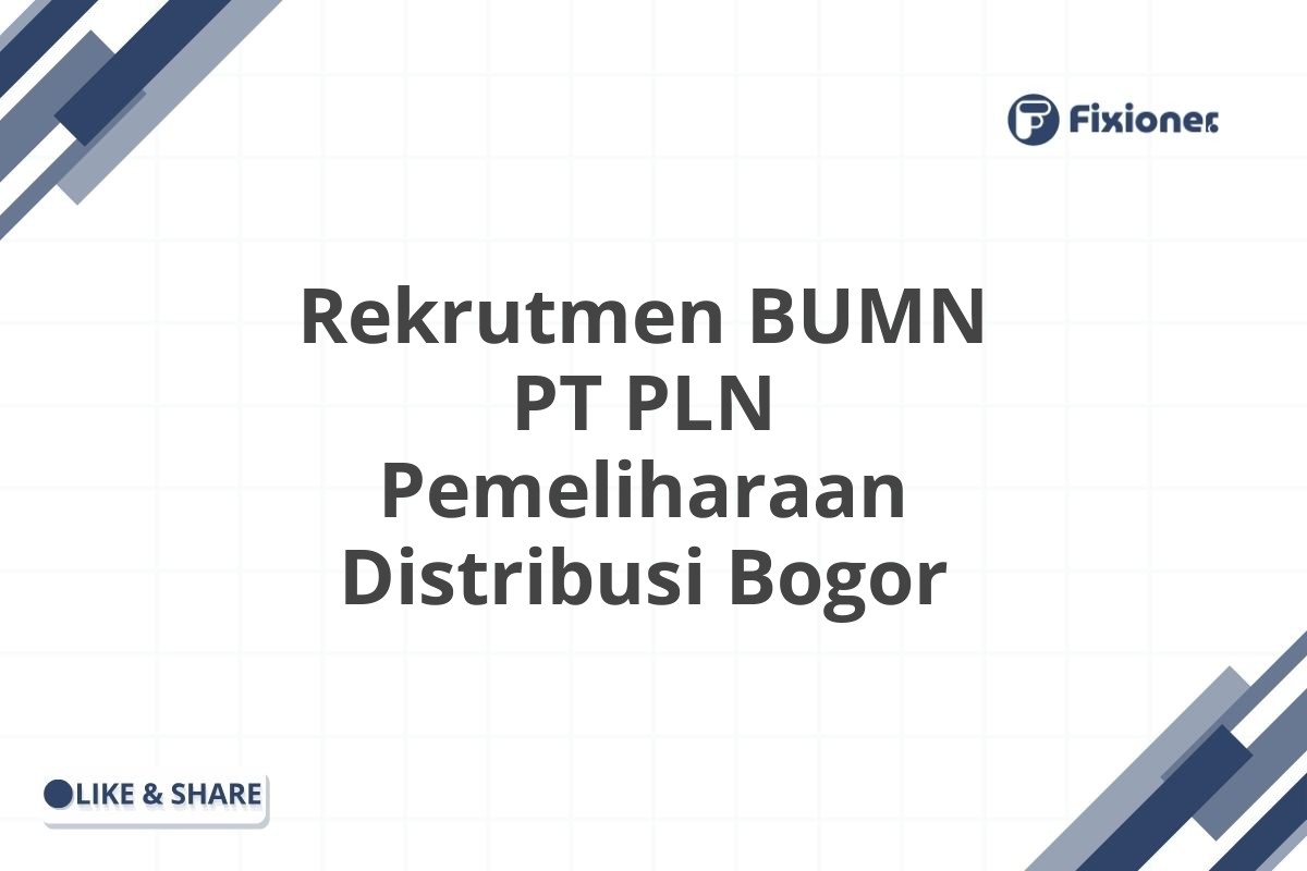 Rekrutmen BUMN PT PLN Pemeliharaan Distribusi Bogor