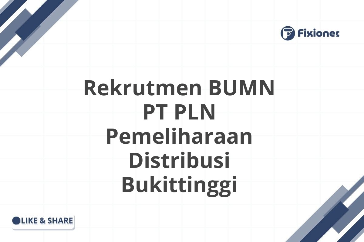 Rekrutmen BUMN PT PLN Pemeliharaan Distribusi Bukittinggi