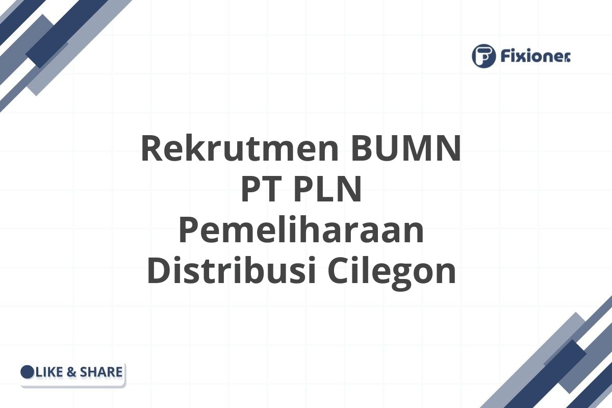 Rekrutmen BUMN PT PLN Pemeliharaan Distribusi Cilegon