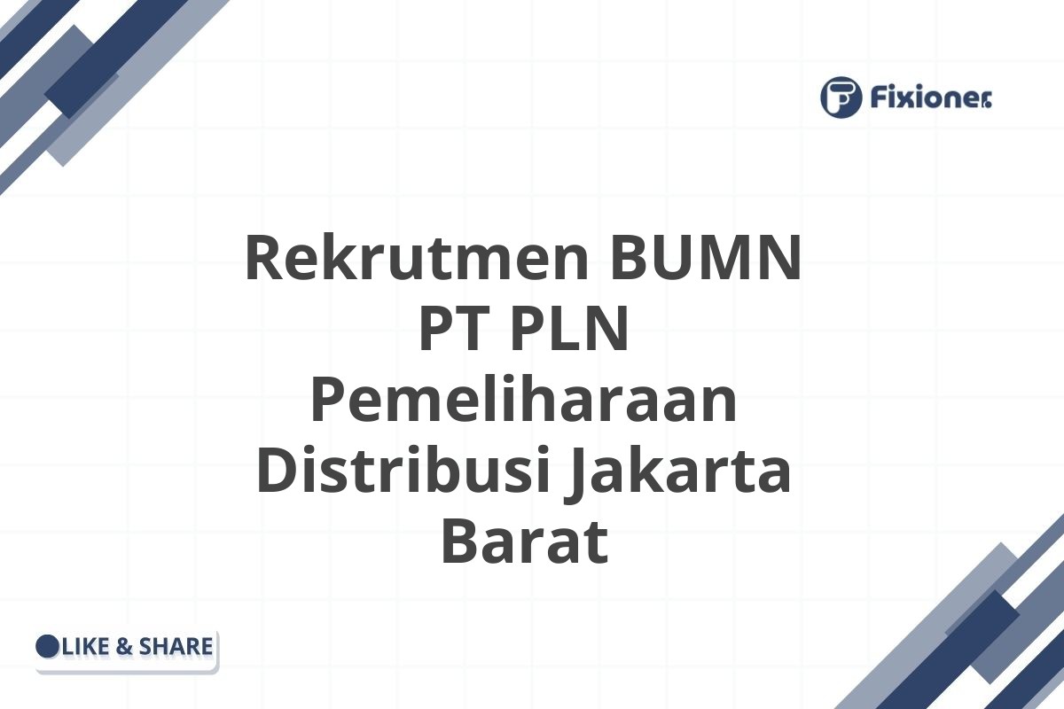 Rekrutmen BUMN PT PLN Pemeliharaan Distribusi Jakarta Barat