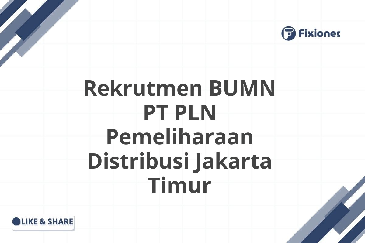 Rekrutmen BUMN PT PLN Pemeliharaan Distribusi Jakarta Timur
