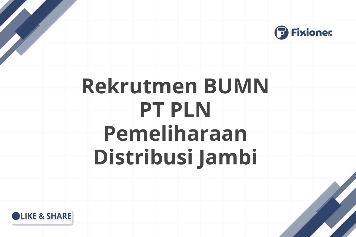 Rekrutmen BUMN PT PLN Pemeliharaan Distribusi Jambi