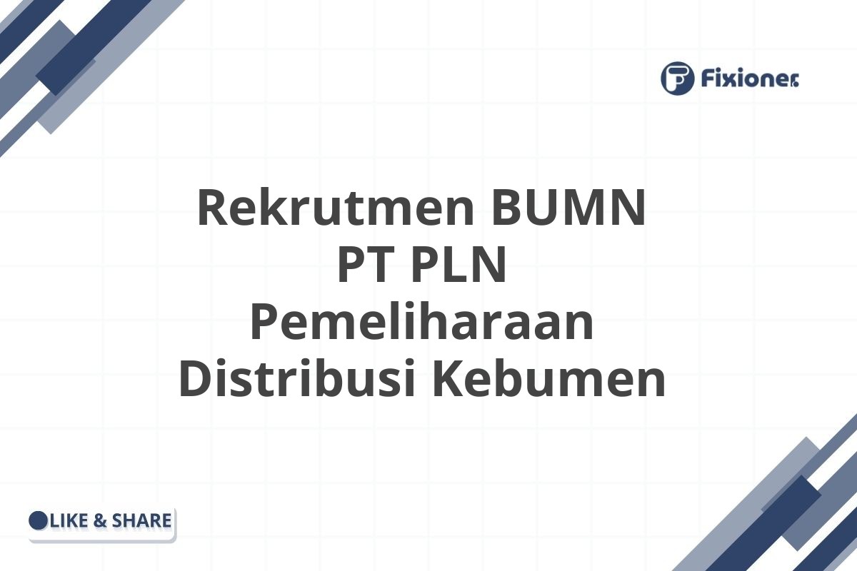Rekrutmen BUMN PT PLN Pemeliharaan Distribusi Kebumen