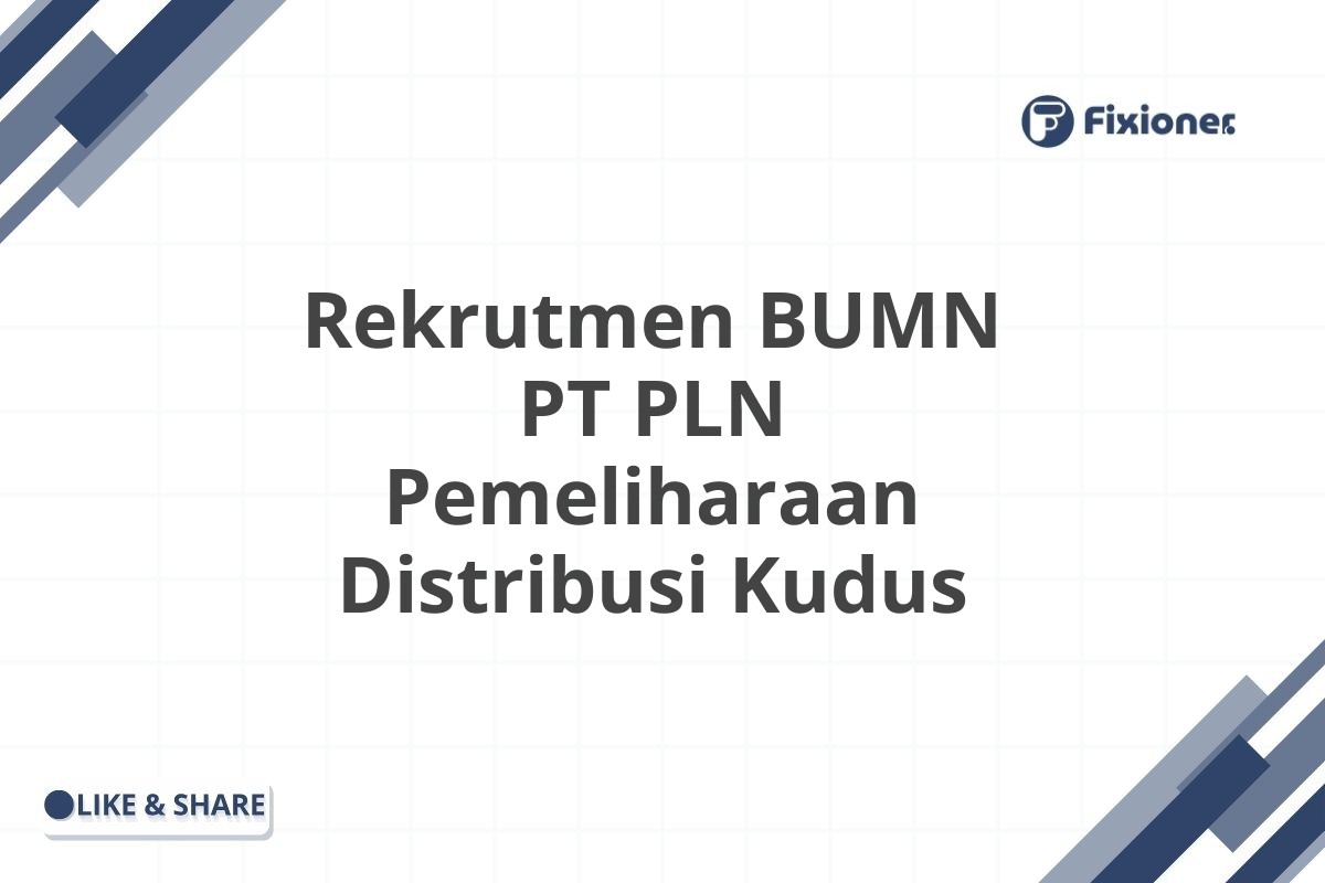 Rekrutmen BUMN PT PLN Pemeliharaan Distribusi Kudus