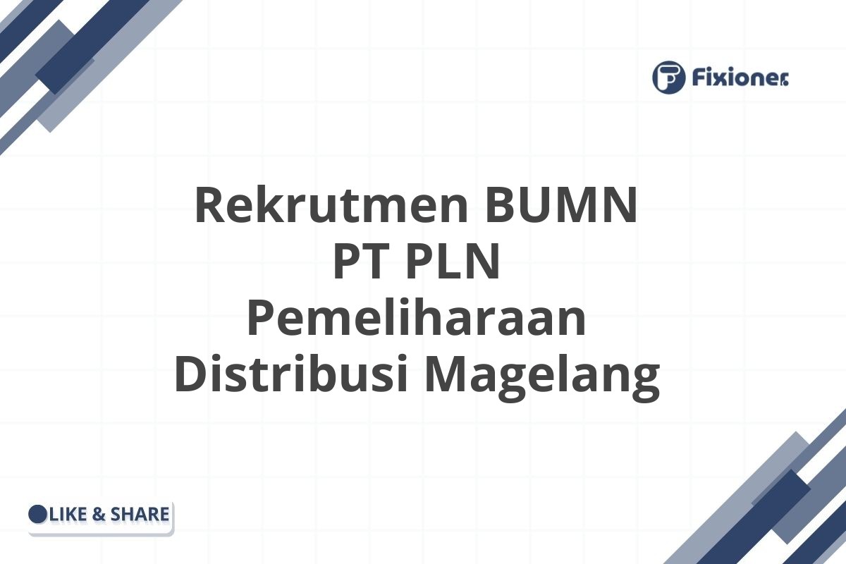 Rekrutmen BUMN PT PLN Pemeliharaan Distribusi Magelang