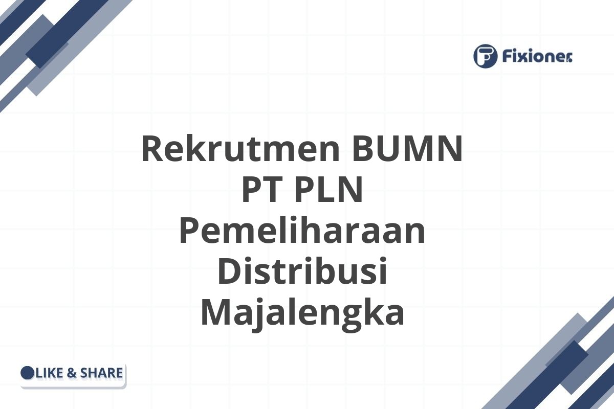 Rekrutmen BUMN PT PLN Pemeliharaan Distribusi Majalengka