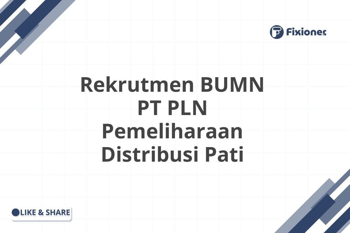 Rekrutmen BUMN PT PLN Pemeliharaan Distribusi Pati