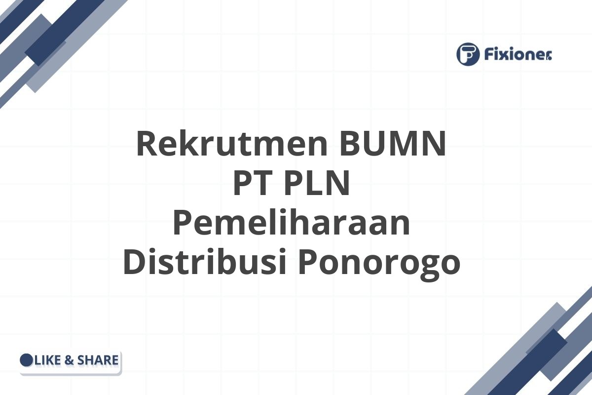 Rekrutmen BUMN PT PLN Pemeliharaan Distribusi Ponorogo
