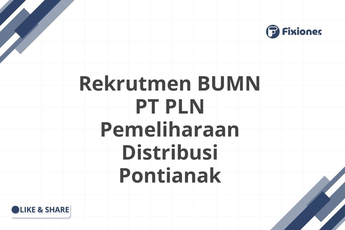 Rekrutmen BUMN PT PLN Pemeliharaan Distribusi Pontianak