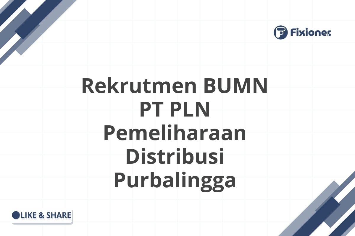 Rekrutmen BUMN PT PLN Pemeliharaan Distribusi Purbalingga