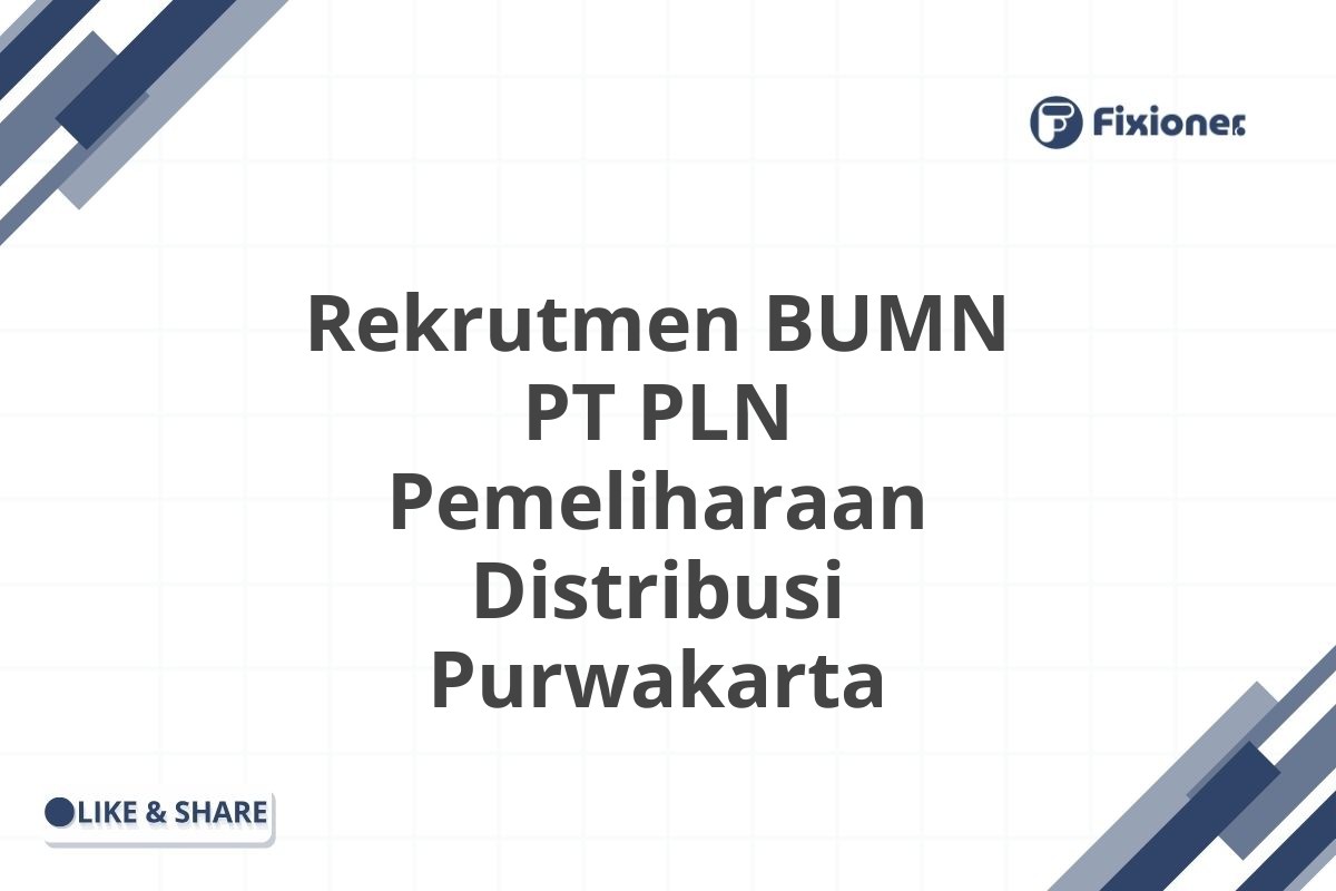 Rekrutmen BUMN PT PLN Pemeliharaan Distribusi Purwakarta