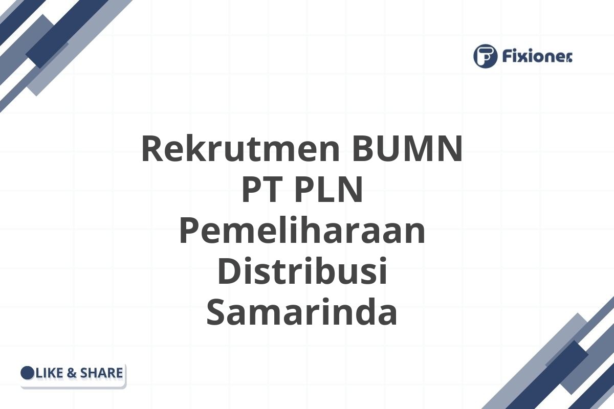 Rekrutmen BUMN PT PLN Pemeliharaan Distribusi Samarinda