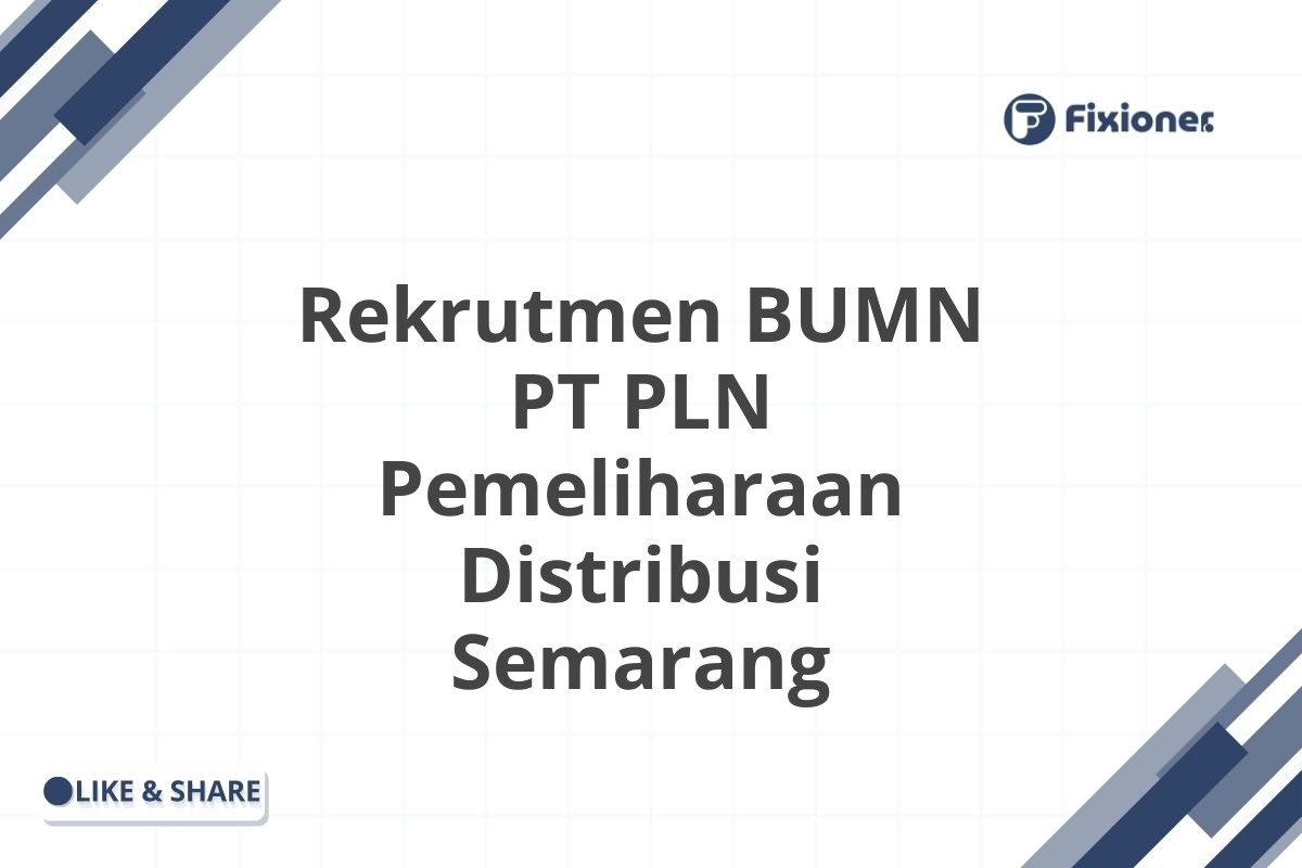 Rekrutmen BUMN PT PLN Pemeliharaan Distribusi Semarang