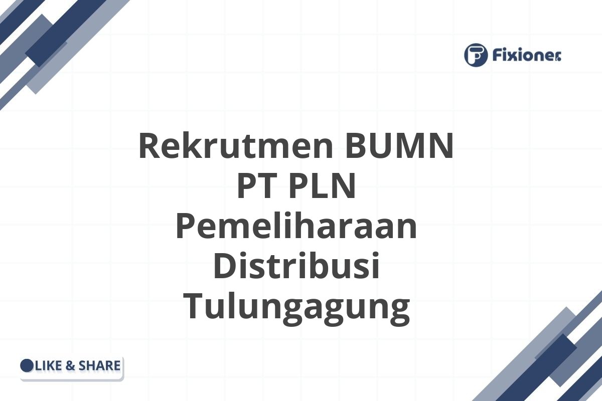 Rekrutmen BUMN PT PLN Pemeliharaan Distribusi Tulungagung