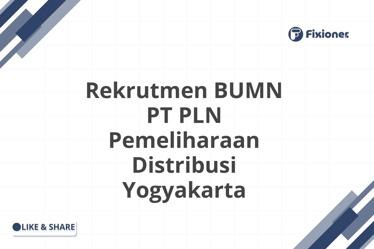 Rekrutmen BUMN PT PLN Pemeliharaan Distribusi Yogyakarta