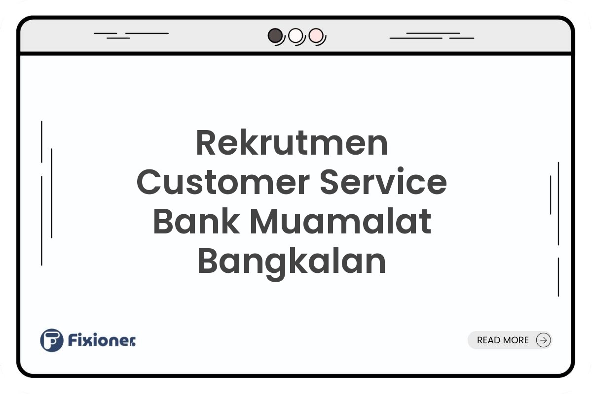 Rekrutmen Customer Service Bank Muamalat Bangkalan