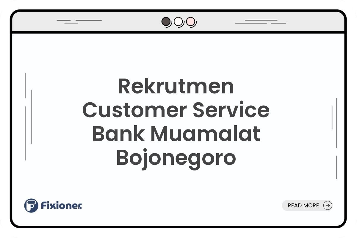 Rekrutmen Customer Service Bank Muamalat Bojonegoro