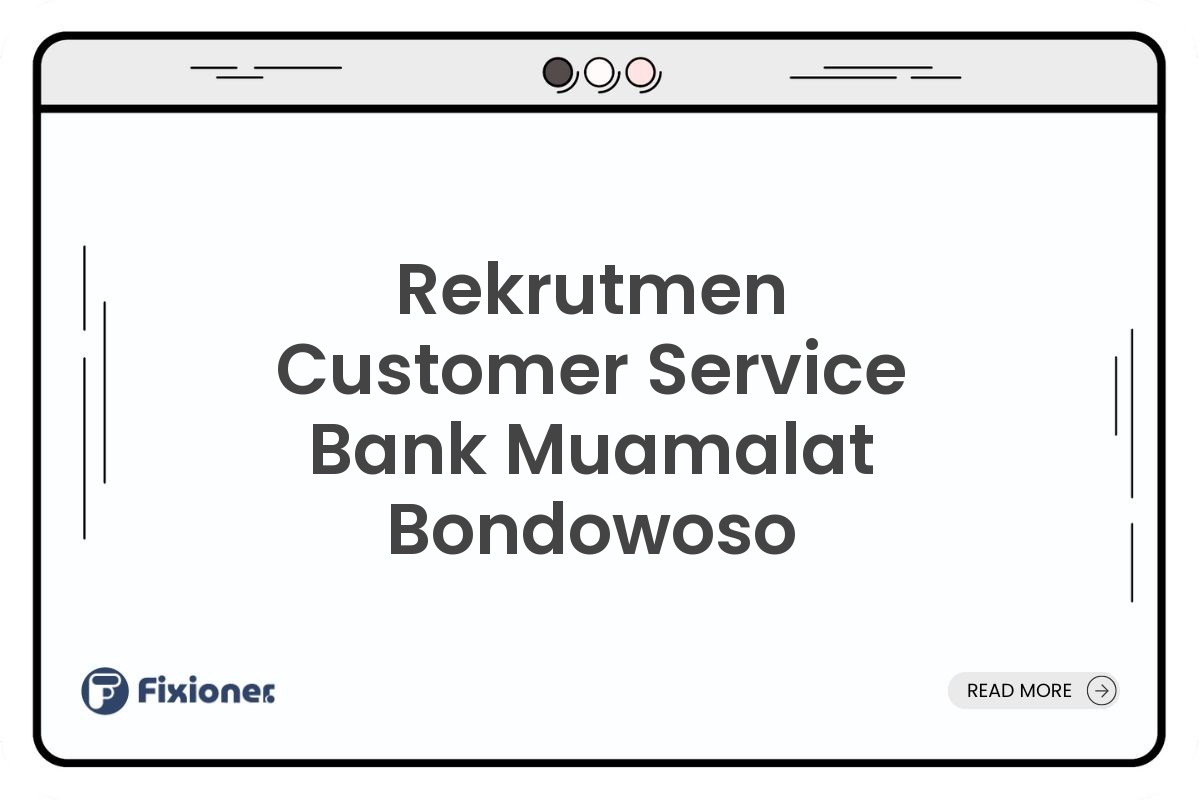 Rekrutmen Customer Service Bank Muamalat Bondowoso