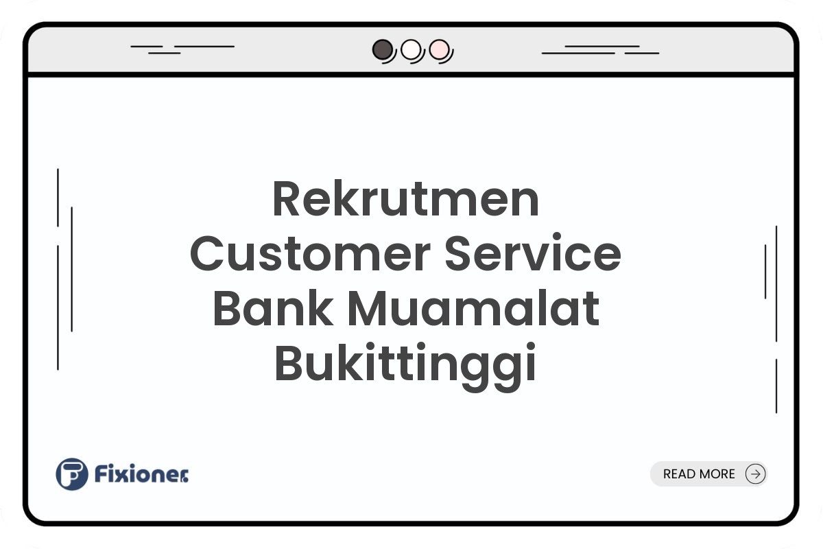 Rekrutmen Customer Service Bank Muamalat Bukittinggi