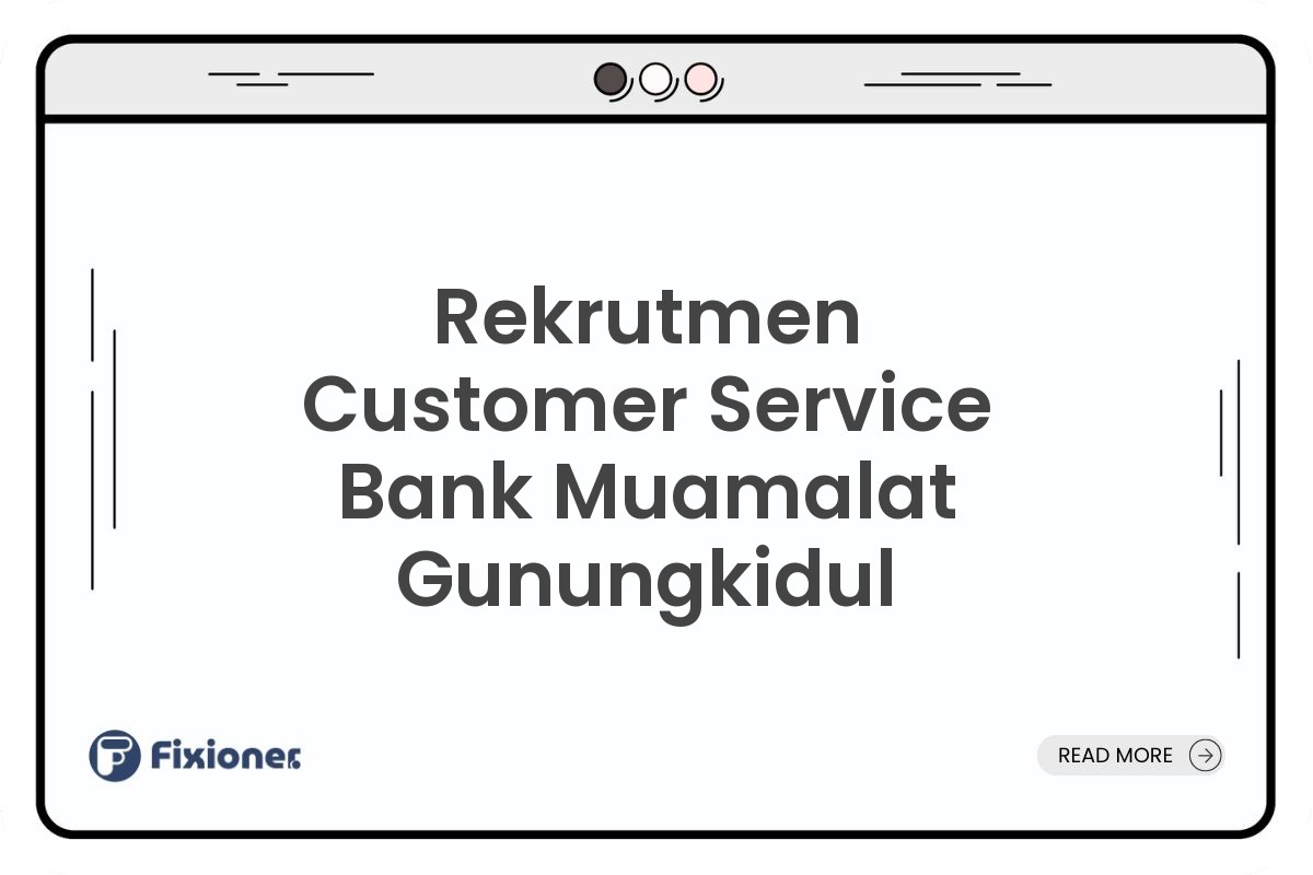 Rekrutmen Customer Service Bank Muamalat Gunungkidul