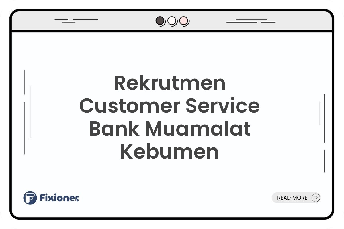 Rekrutmen Customer Service Bank Muamalat Kebumen