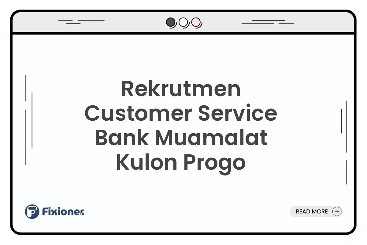 Rekrutmen Customer Service Bank Muamalat Kulon Progo