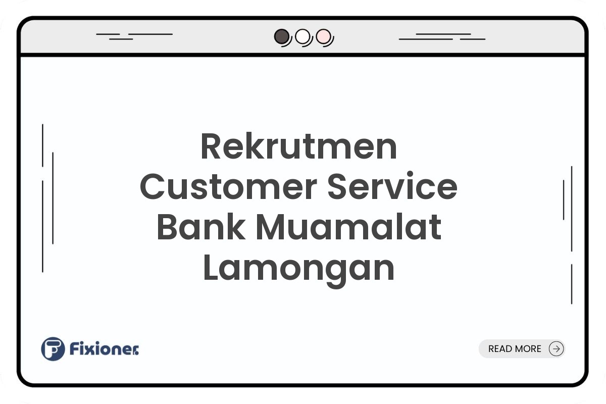 Rekrutmen Customer Service Bank Muamalat Lamongan