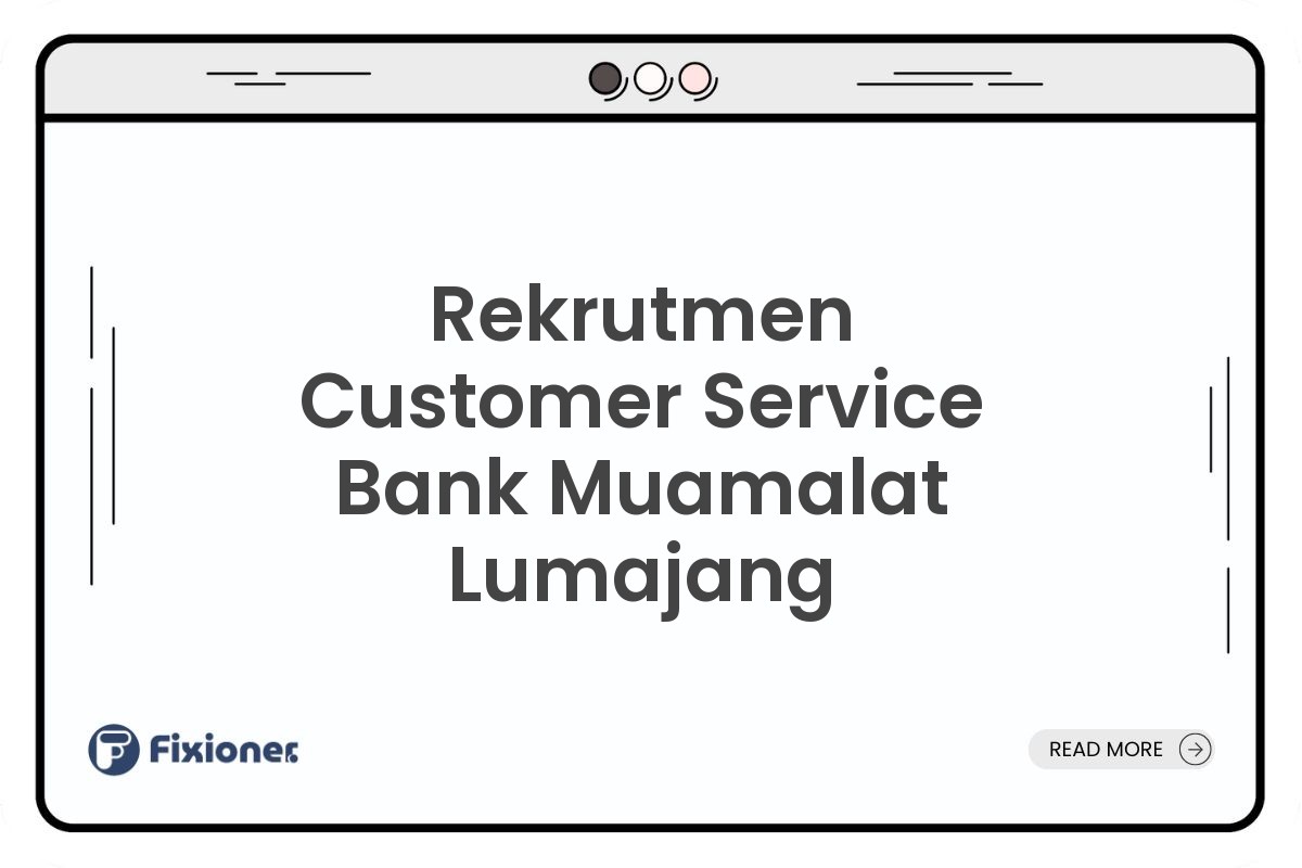 Rekrutmen Customer Service Bank Muamalat Lumajang