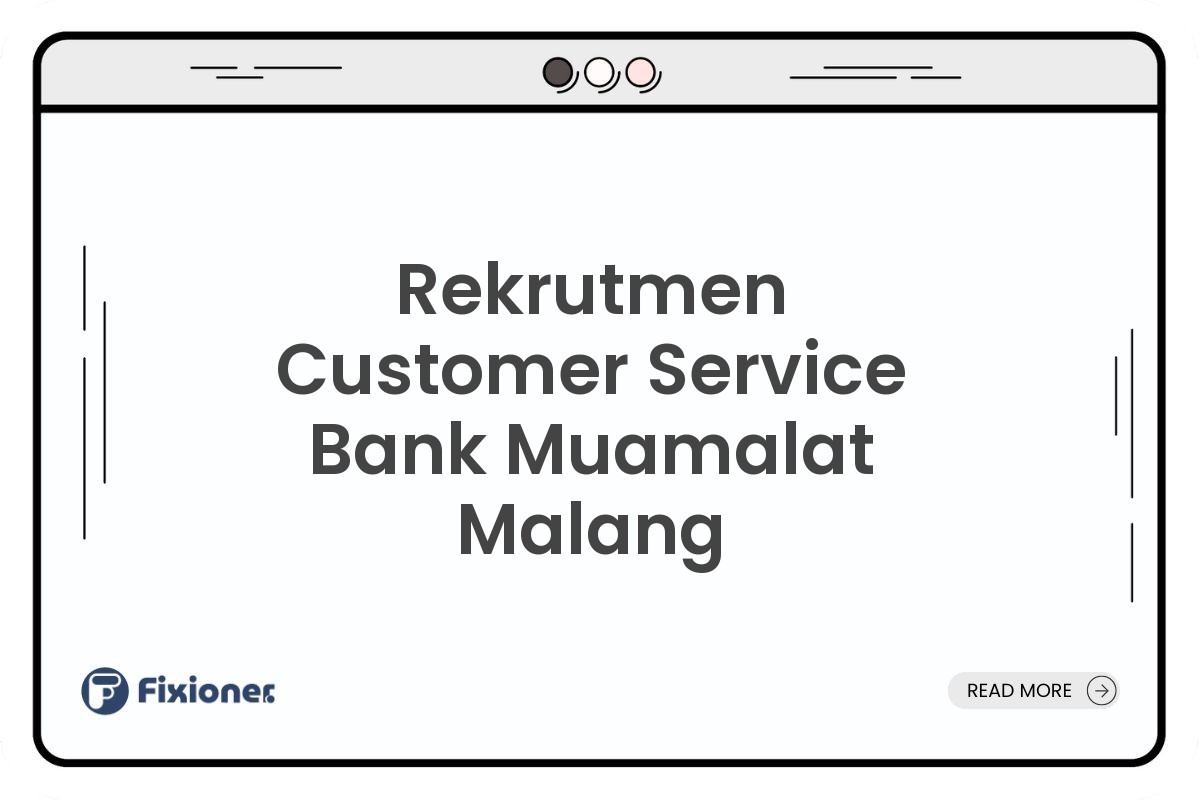 Rekrutmen Customer Service Bank Muamalat Malang