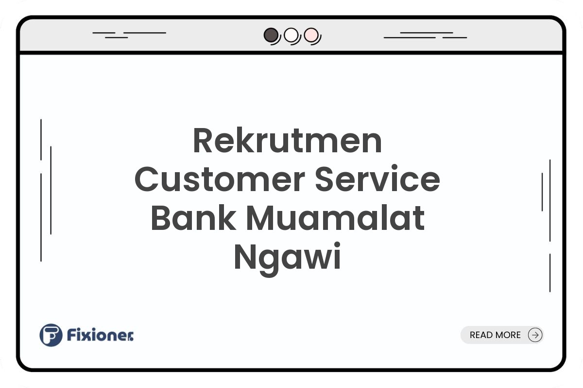 Rekrutmen Customer Service Bank Muamalat Ngawi