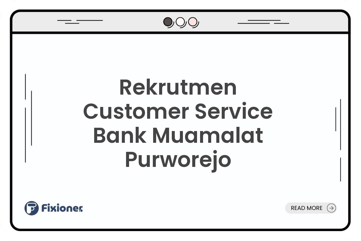 Rekrutmen Customer Service Bank Muamalat Purworejo