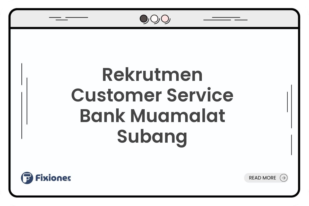 Rekrutmen Customer Service Bank Muamalat Subang