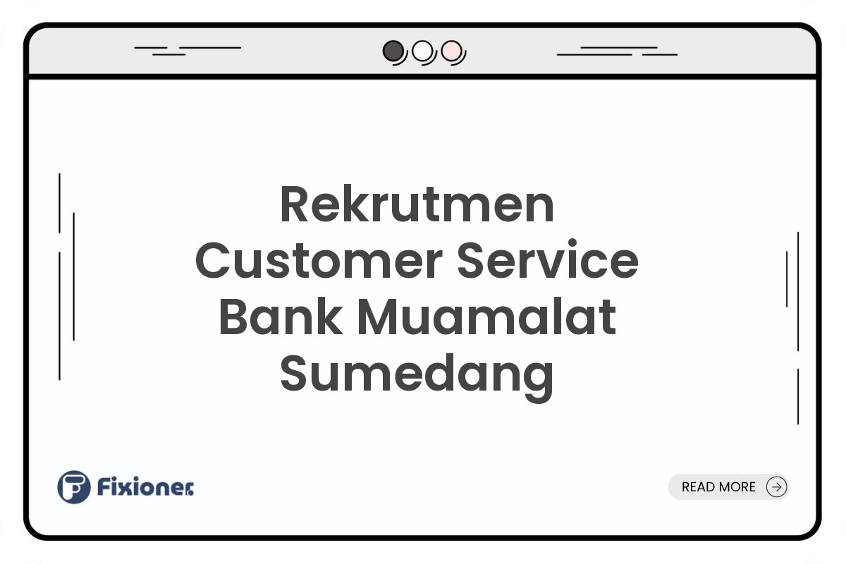 Rekrutmen Customer Service Bank Muamalat Sumedang