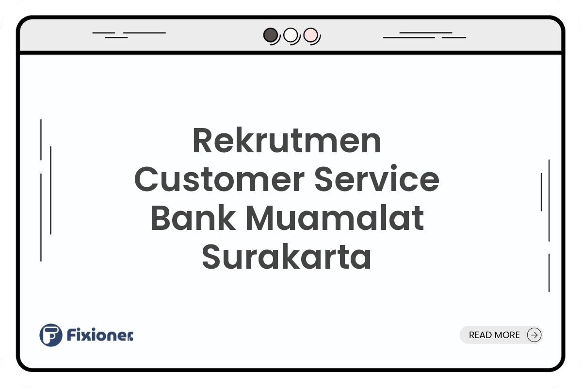 Rekrutmen Customer Service Bank Muamalat Surakarta