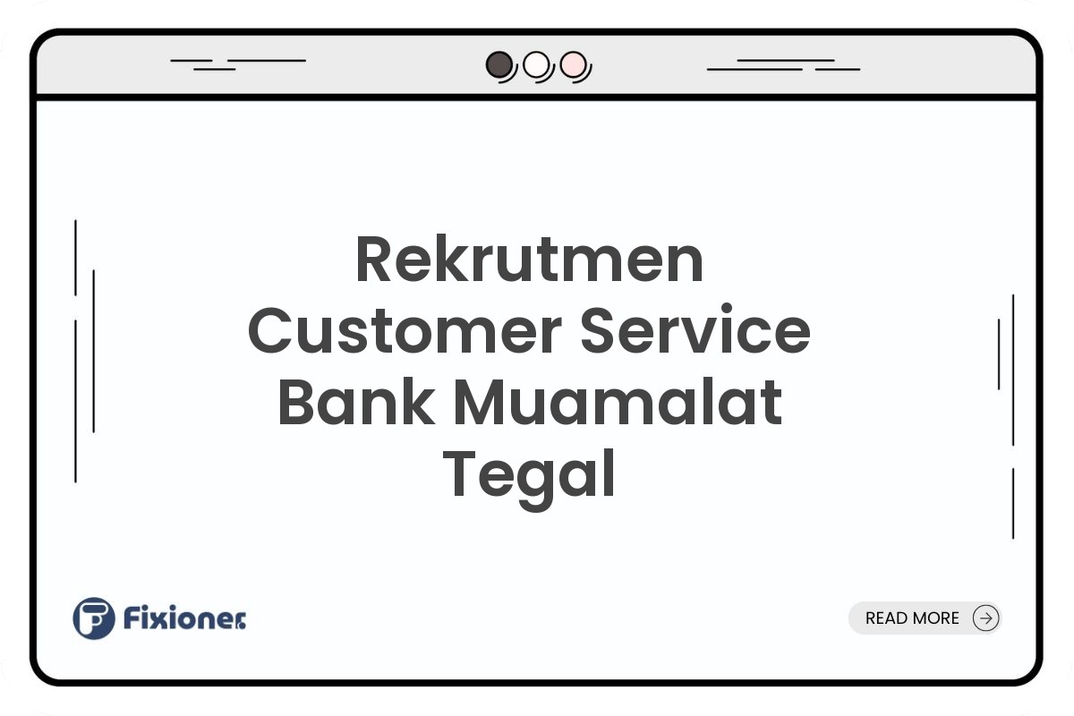 Rekrutmen Customer Service Bank Muamalat Tegal