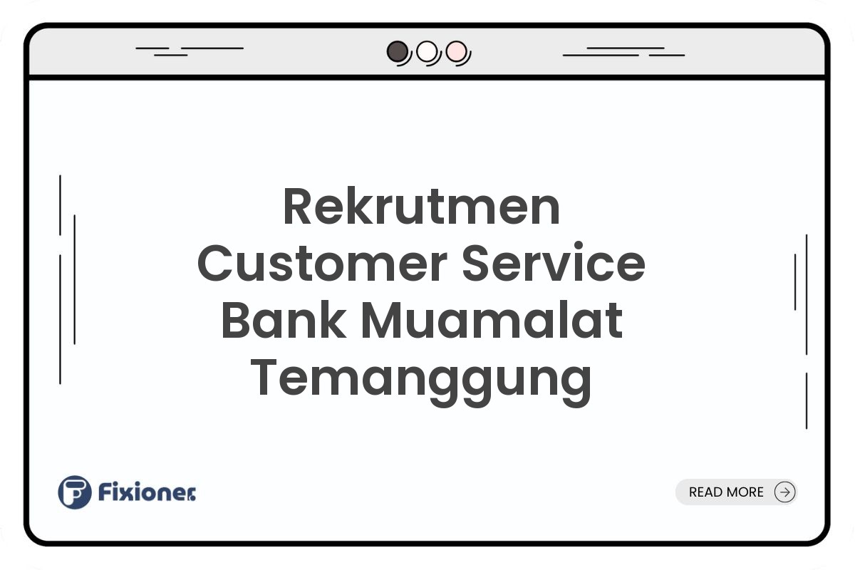 Rekrutmen Customer Service Bank Muamalat Temanggung