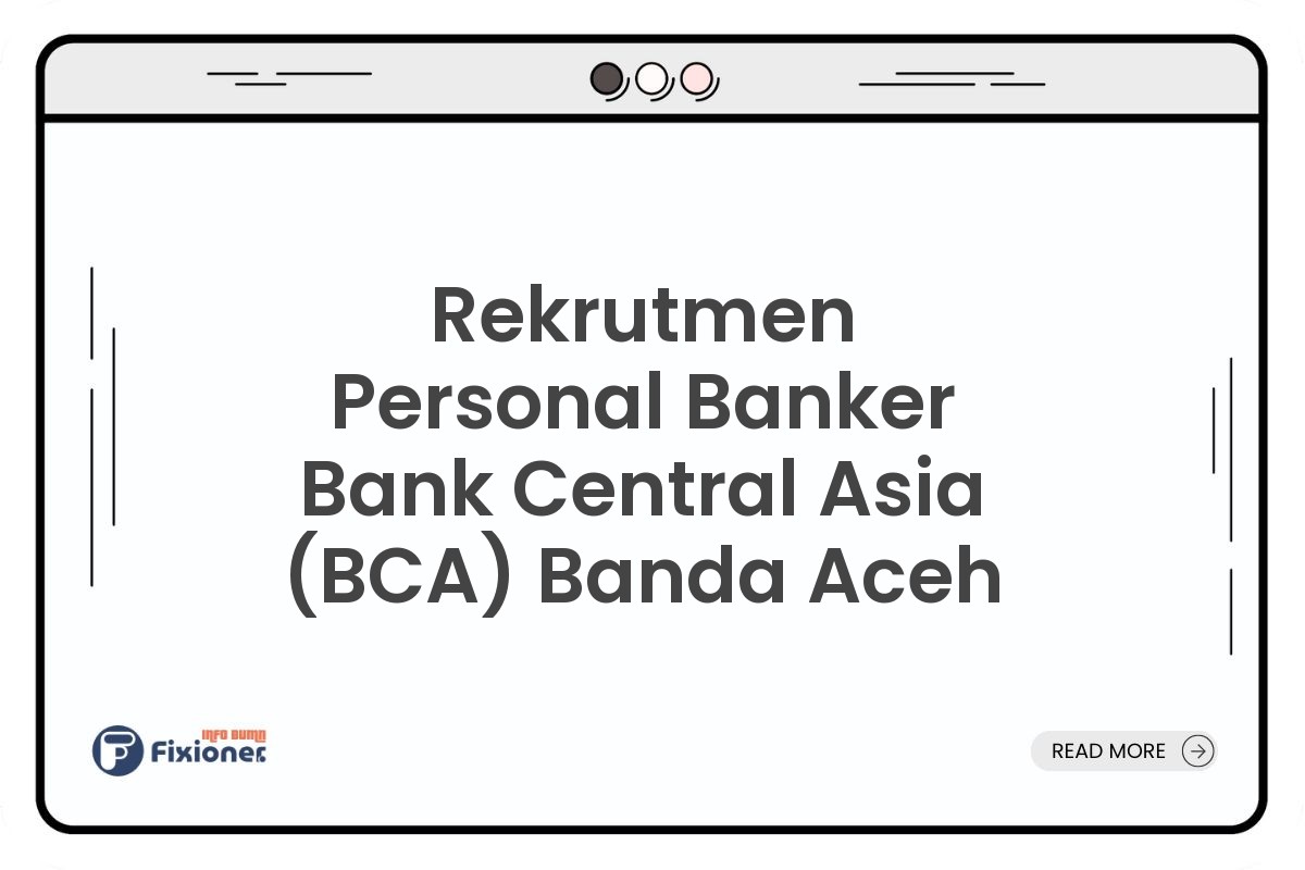 Rekrutmen Personal Banker Bank Central Asia (BCA) Banda Aceh