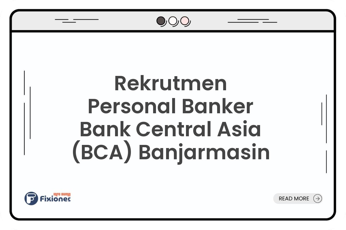 Rekrutmen Personal Banker Bank Central Asia (BCA) Banjarmasin