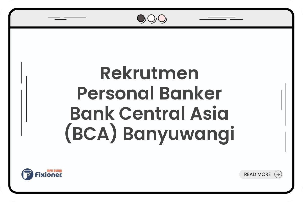 Rekrutmen Personal Banker Bank Central Asia (BCA) Banyuwangi