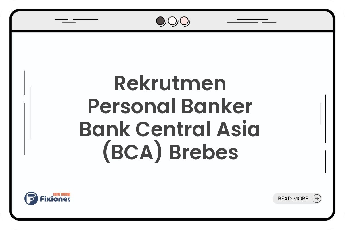 Rekrutmen Personal Banker Bank Central Asia (BCA) Brebes