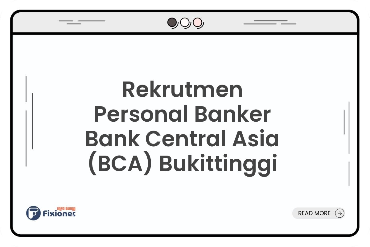 Rekrutmen Personal Banker Bank Central Asia (BCA) Bukittinggi